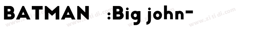 BATMAN字体:Big john字体转换